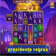 presidente regras